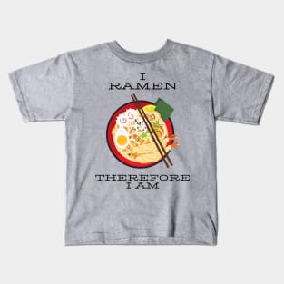 I ramen therefore I am Kids T-Shirt